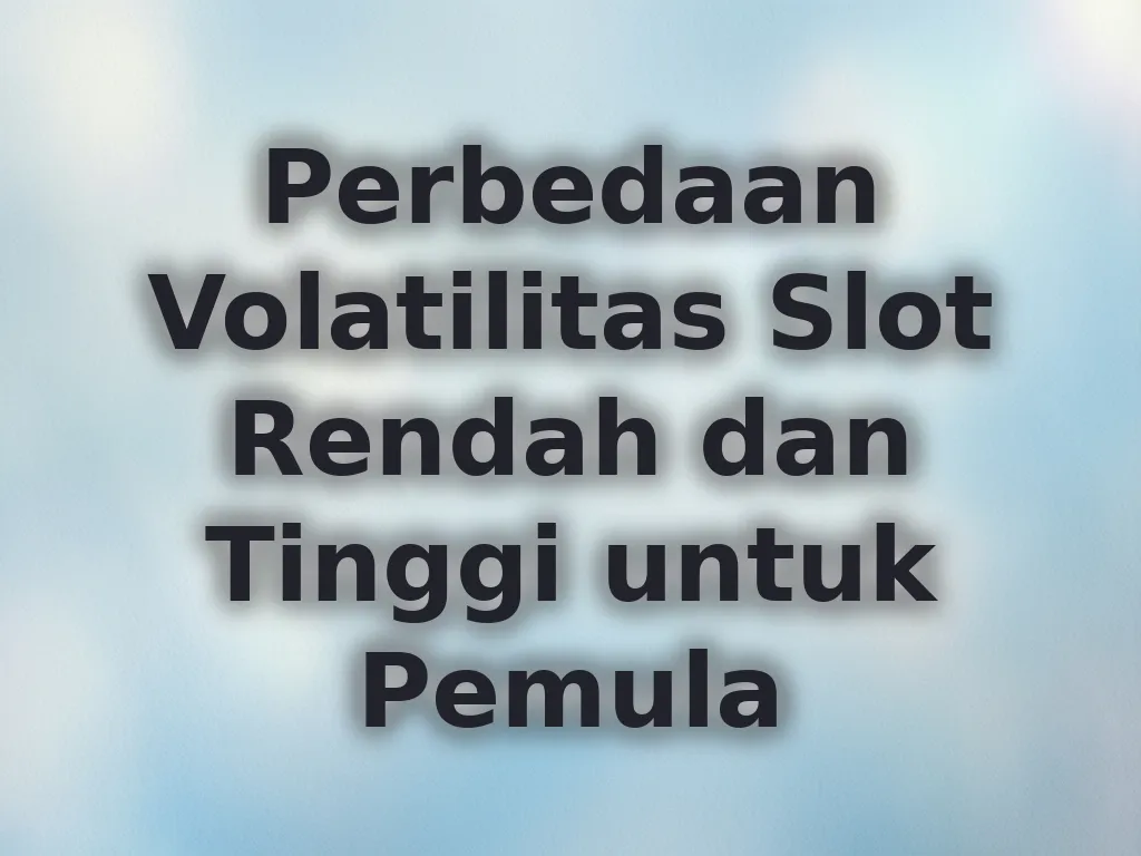 Perbedaan Volatilitas Slot