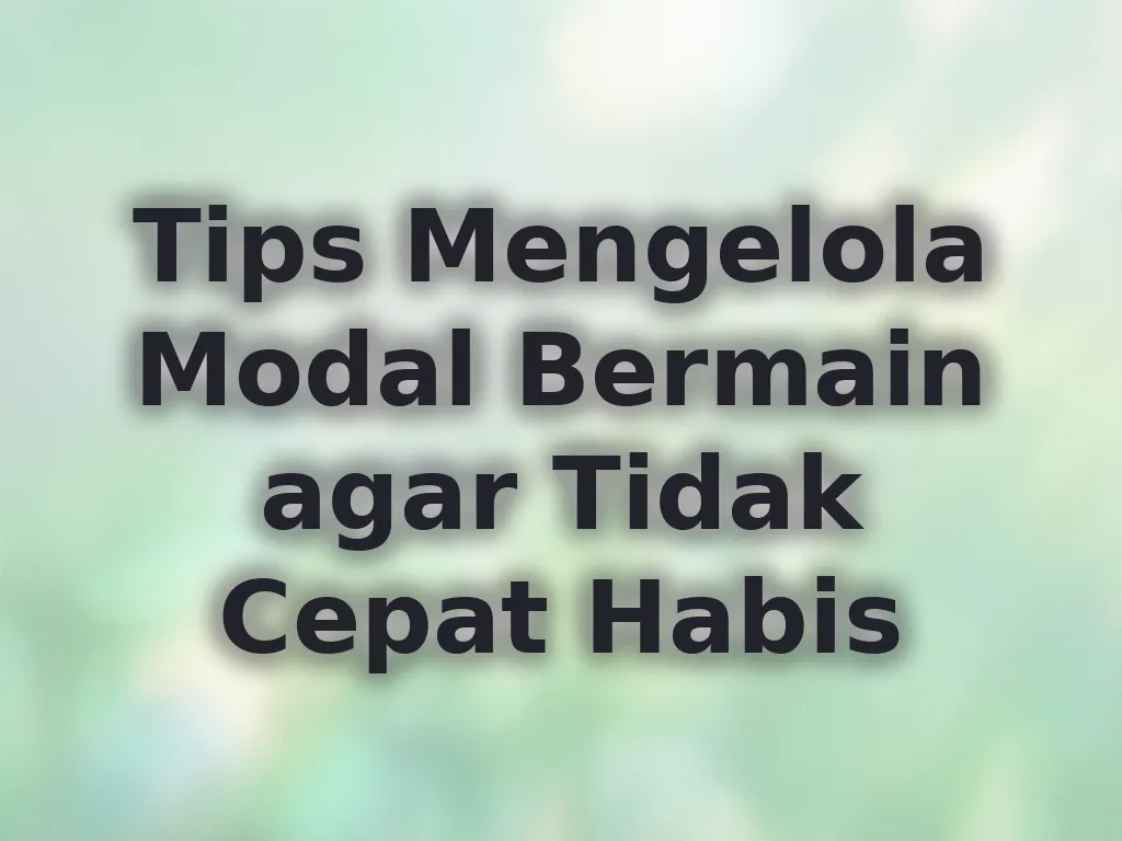 Tips Mengelola Modal Bermain