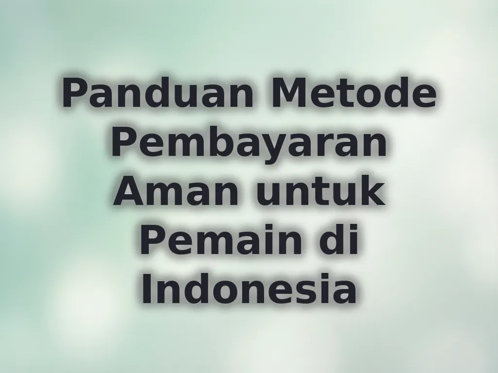 Panduan Metode Pembayaran Aman