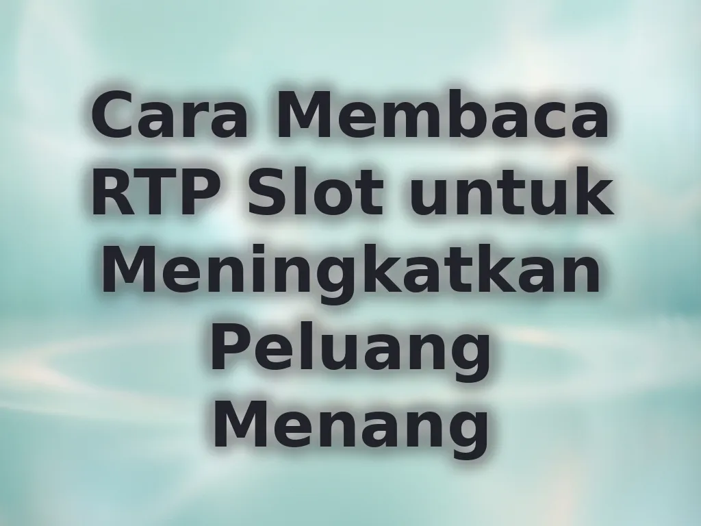 Cara Membaca RTP Slot